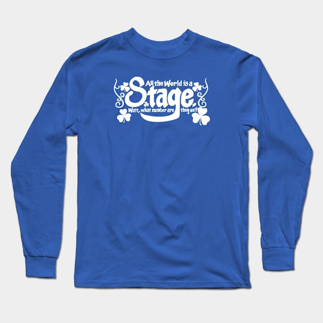 All The World Is a Stage... Long Sleeve T-Shirt by IrishDanceShirts